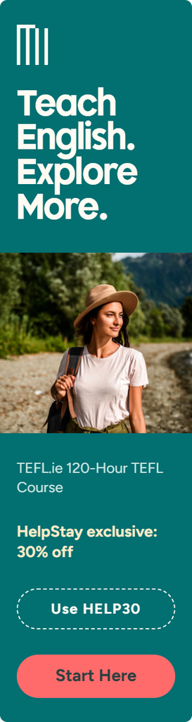 Teach English, Explore More. Start with TEFL.ie’s 120-Hour TEFL Course and save 30% as a HelpStay member. Use code HELP30 to get started.